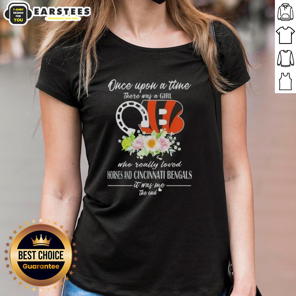 Pretty Once Upon A Time There Was A Girl Who Really Loved Horses And Cincinnati Bengals It Was Me The End T-Shirt - Image 3