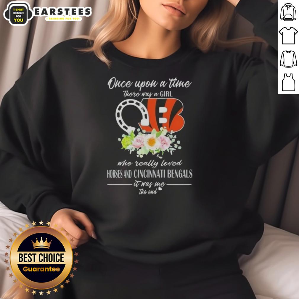 Pretty Once Upon A Time There Was A Girl Who Really Loved Horses And Cincinnati Bengals It Was Me The End T-Shirt - Image 5