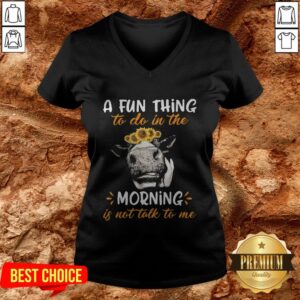 Alternative view of Cow A Fun Thing To Do In The Morning Is Not Talk To Me Shirt