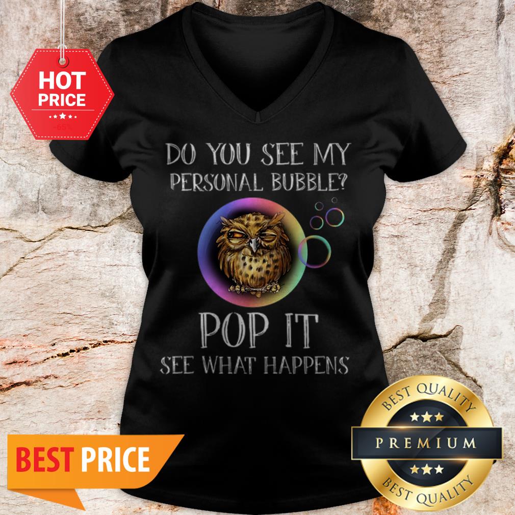 Owl Do You See My Personal Bubble Pop It See What Happens Shirt - Image 2