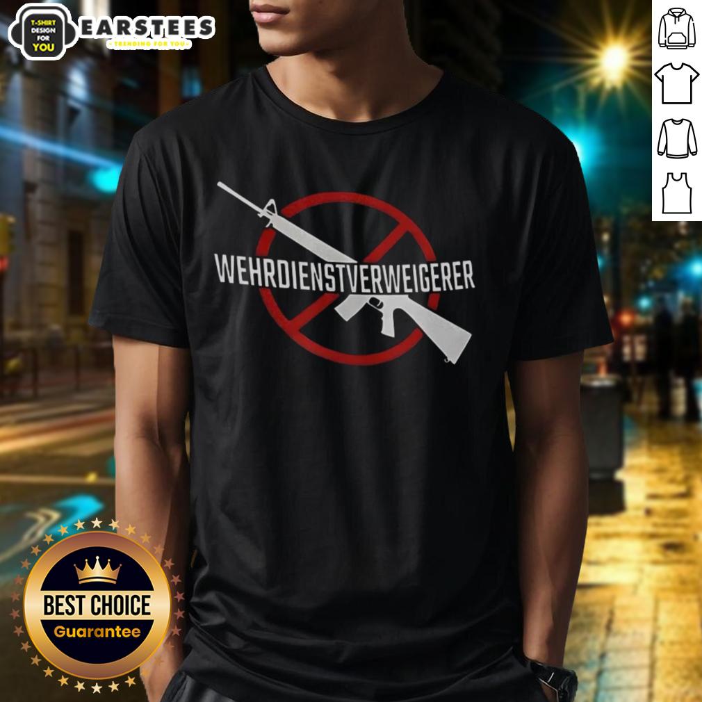 Good Wehrdienst Verweigern Gun T-Shirt