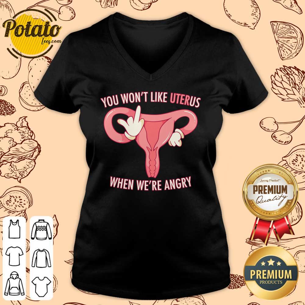 Pro Choice You Won't Like Uterus When We'Re Angry Shirt - Image 2