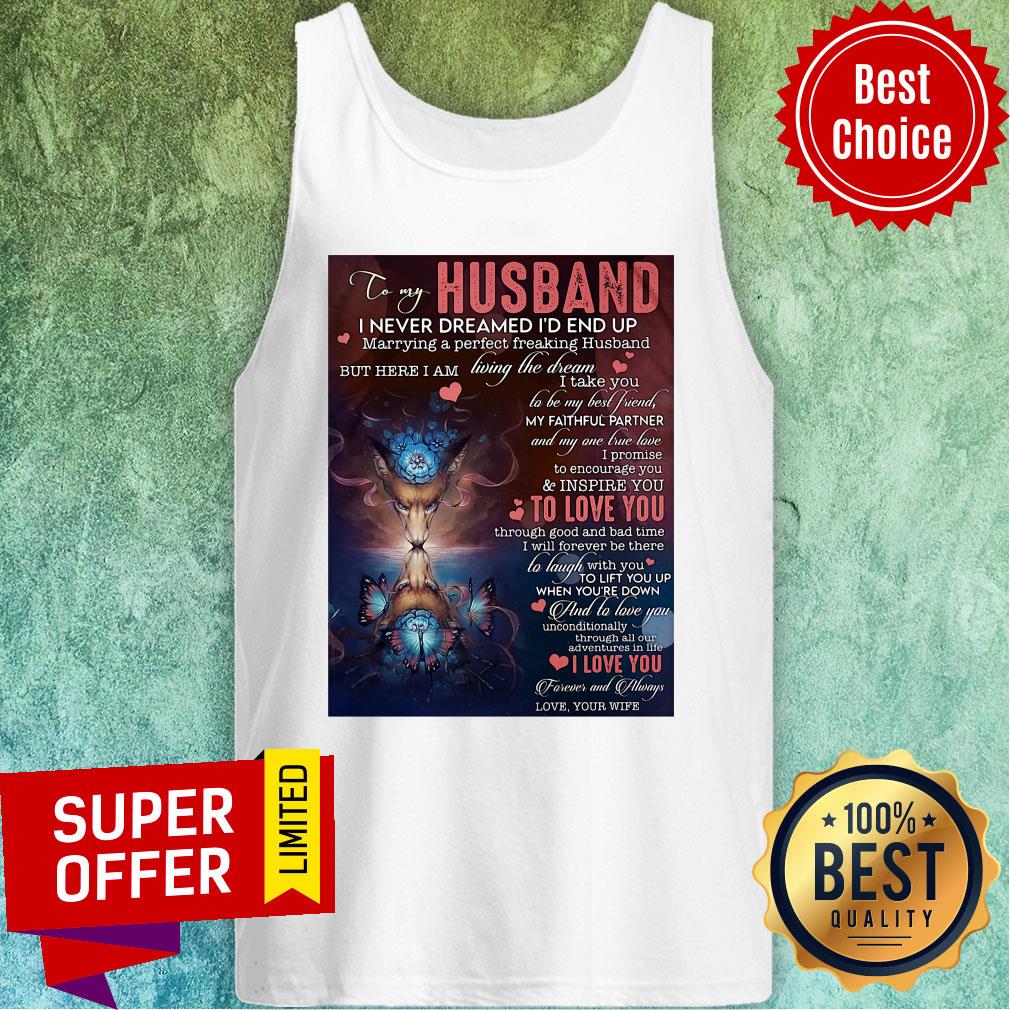 To My Husband I Never Dreamed I'd End Up Marrying A Perfect Freaking Husband Shirt - Image 4