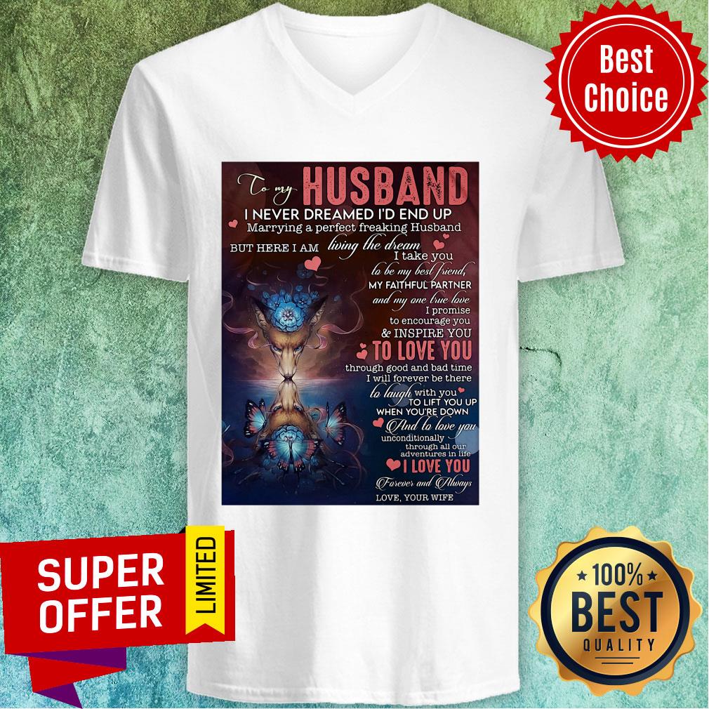 To My Husband I Never Dreamed I'd End Up Marrying A Perfect Freaking Husband Shirt - Image 3
