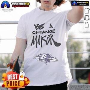 Top Be A Change Maker Baltimore Ravens T-Shirt