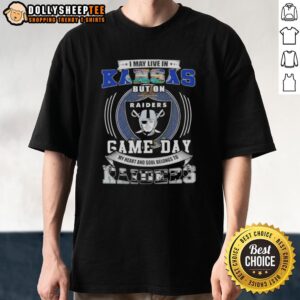 Good I May Live In Kansas But On Game Day My Heart And Soul Belongs To Las Vegas Raiders Football T-Shirt