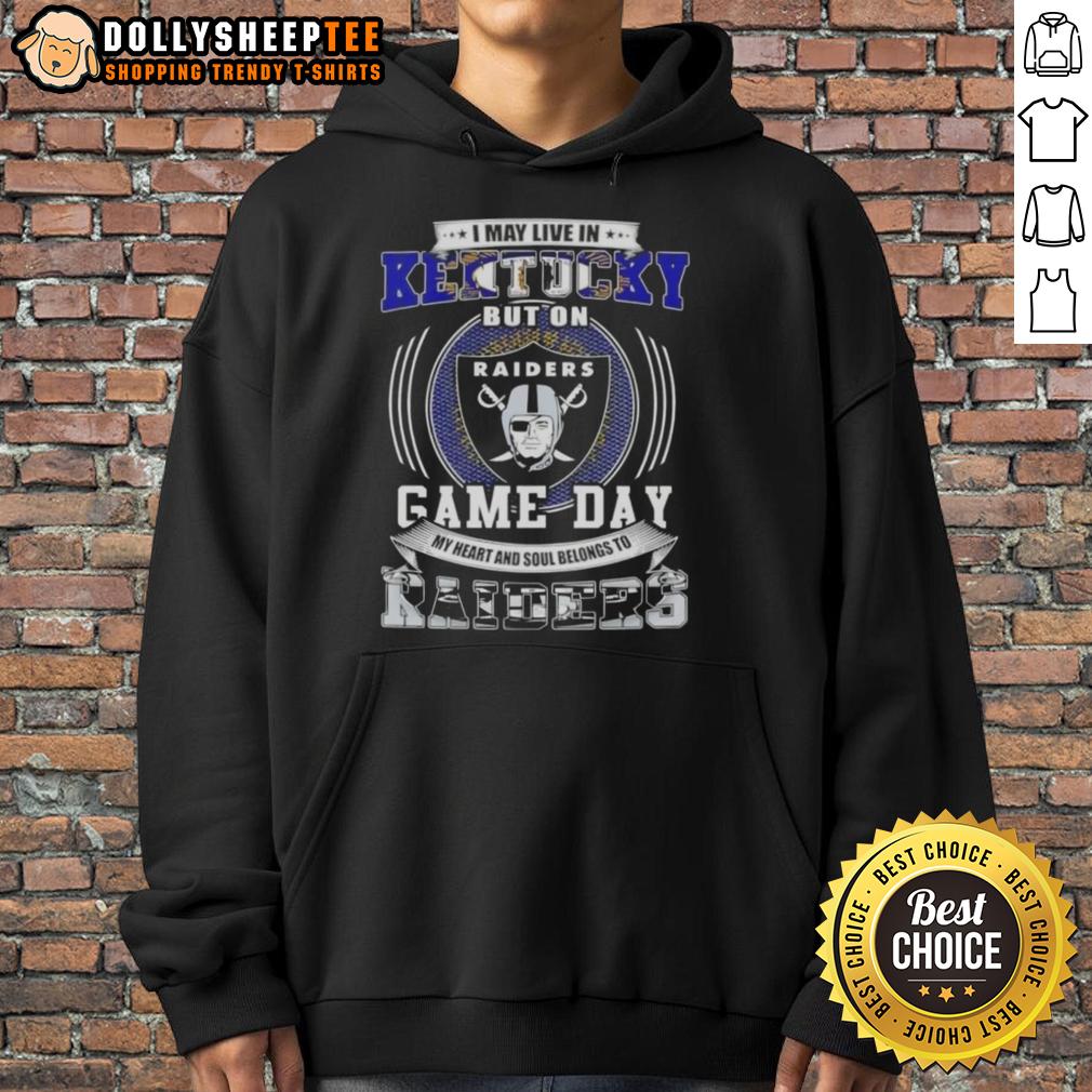 Good I May Live In Kentucky But On Game Day My Heart And Soul Belongs To Las Vegas Raiders Football T-Shirt - Image 2