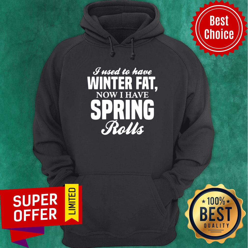 Awesome I Used To Have Winter Fat Now I Have Spring Rolls Shirt - Image 2