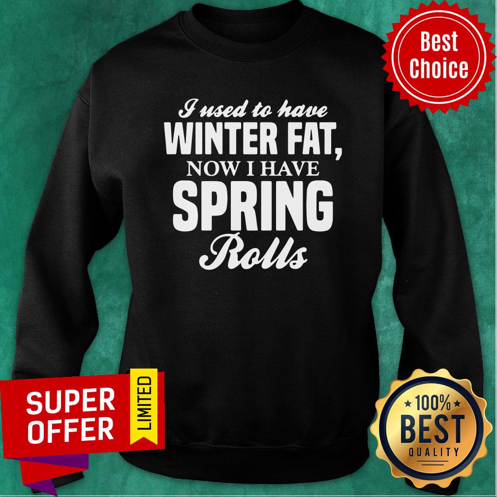 Awesome I Used To Have Winter Fat Now I Have Spring Rolls Shirt - Image 5