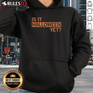 Alternative view of Funny Is It Halloween Yet T-Shirt