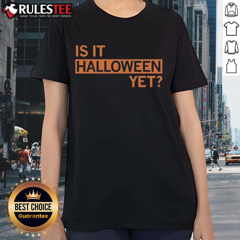 Funny Is It Halloween Yet T-Shirt - Image 3