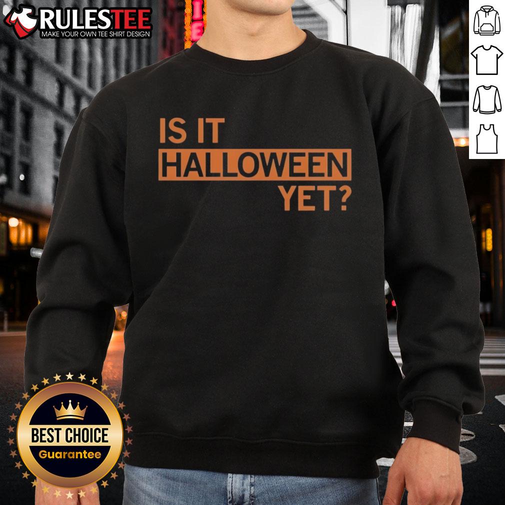 Funny Is It Halloween Yet T-Shirt - Image 5