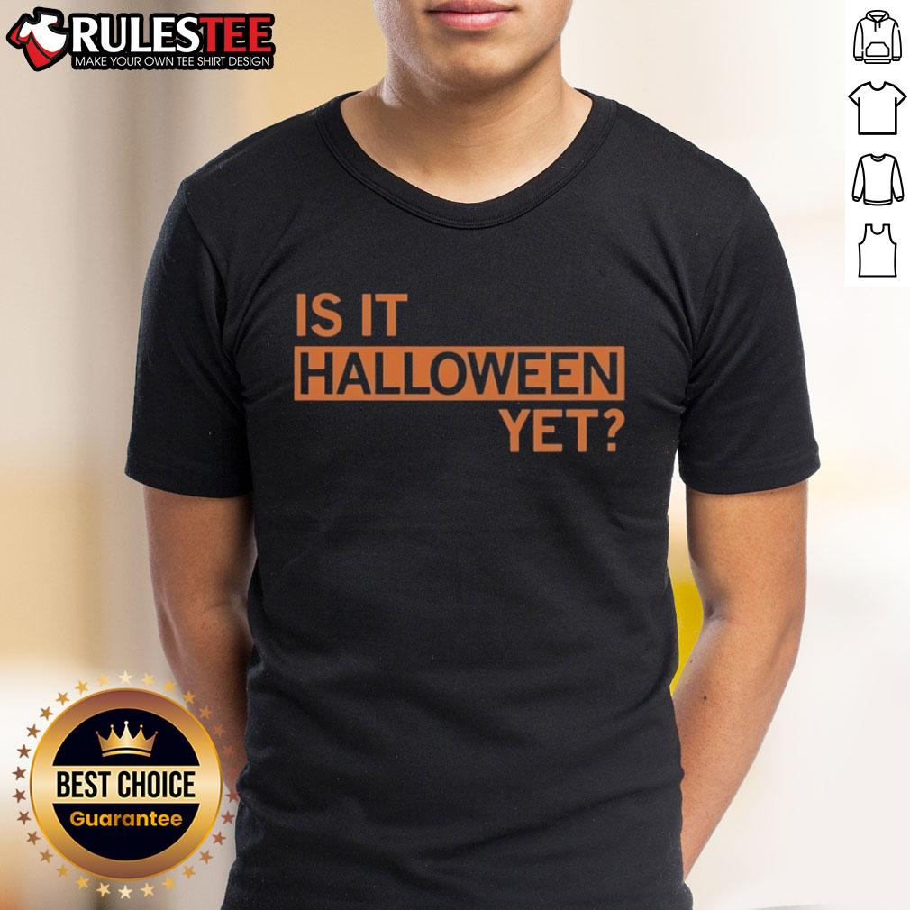 Funny Is It Halloween Yet T-Shirt