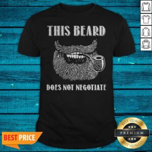 Premium This Beard Does Not Negotiate Shirt