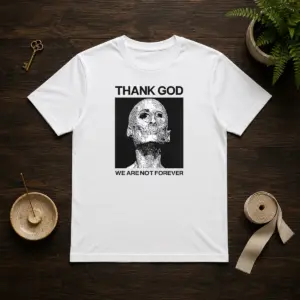 Pretty Thank God We Are Not Forever Skull Art Memento Mori Shirt