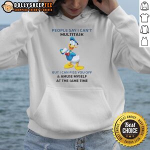 Alternative view of Original Donald Duck People Say I Can't Multitask But I Can Piss You Off And Amuse Myself At The Same Time T-Shirt
