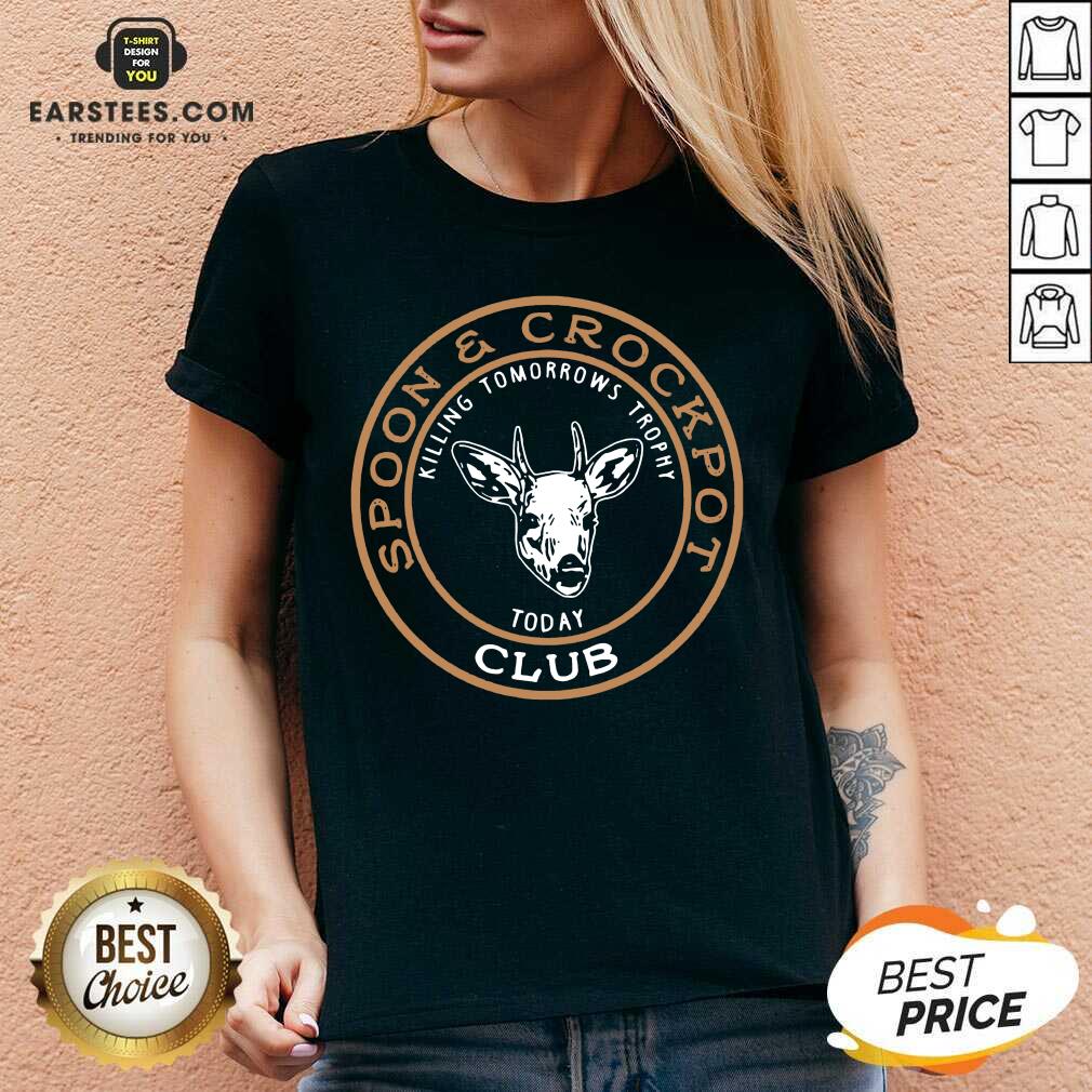 Hot Spoon And Crockpot Club Killing Tomorreows Trophy Today Shirt - Image 3