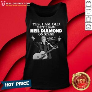 Alternative view of Love Yes I Am Old But I Saw Neil Diamond On Stage Signature Shirt