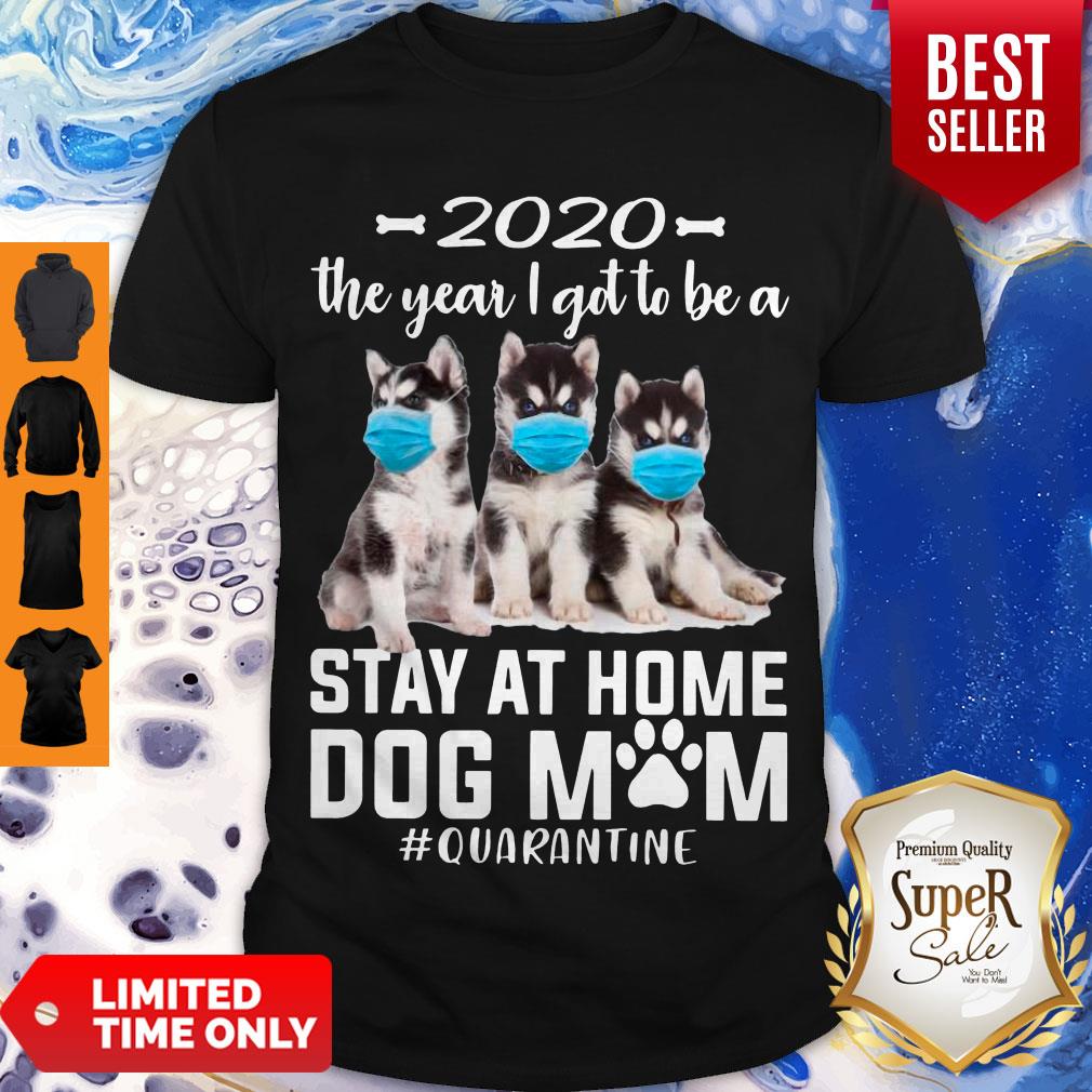 Official 2020 The Year I Got To Be A Stay At Home Husky Sibir Dog Mom Quarantine Shirt