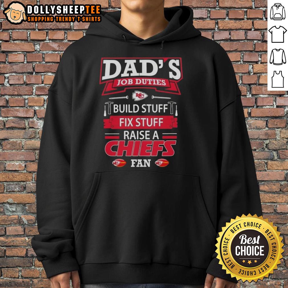 Awesome Dad's Job Duties Build Stuff Fix Stuff Raise A Kansas City Chiefs Football Fan T-Shirt - Image 2