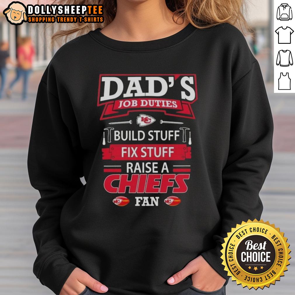 Awesome Dad's Job Duties Build Stuff Fix Stuff Raise A Kansas City Chiefs Football Fan T-Shirt - Image 5