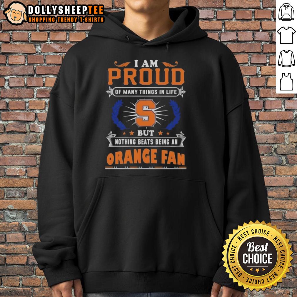 Official I Am Proud Of Many Things In Life But Nothing Beats Being A Syracuse Orange Fan T-Shirt - Image 2