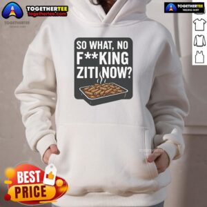 Alternative view of Nice So What No Fucking Ziti Now T-Shirt