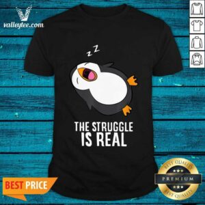 Penguin Lazy The Struggle Is Real Shirt