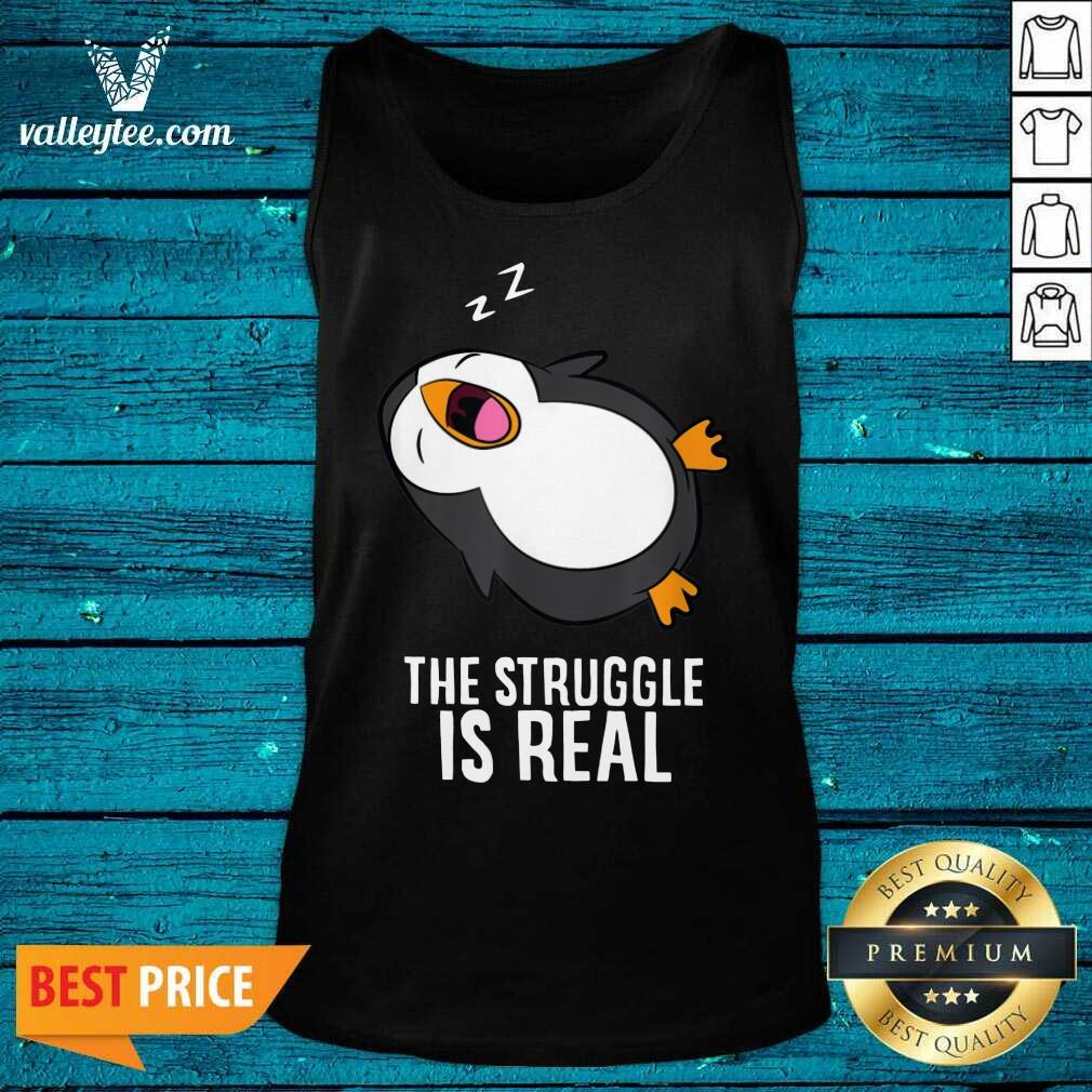Penguin Lazy The Struggle Is Real Shirt - Image 4