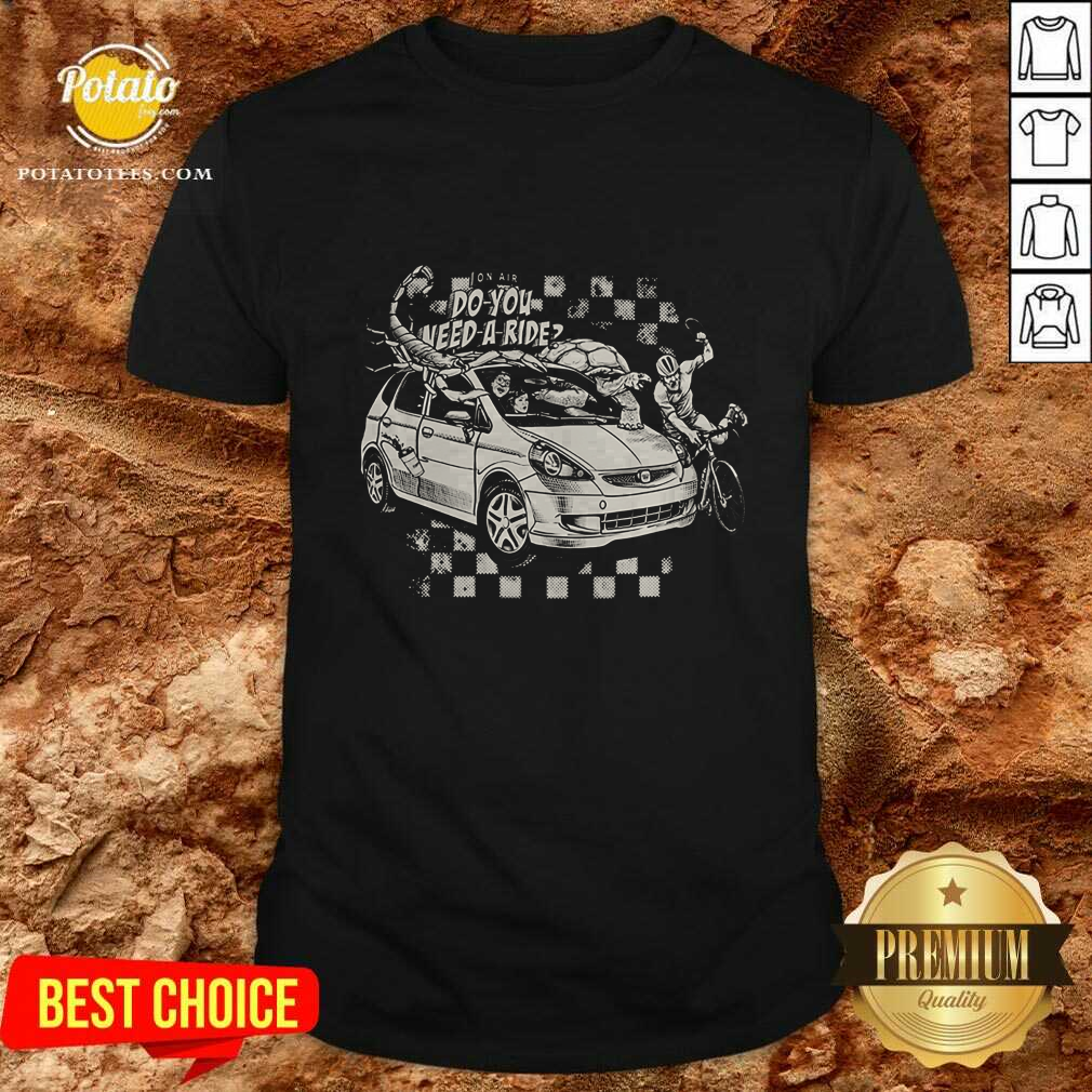 Do You Need A Ride Car T-Shirt