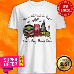 This Witch Needs Dr Pepper Before Any Hocus Pocus Halloween Shirt