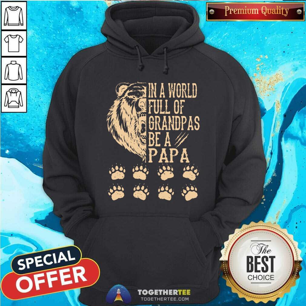In A World Full Of Grandpas Be A Papa Bear Shirt - Image 5