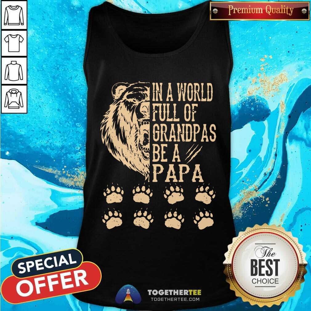 In A World Full Of Grandpas Be A Papa Bear Shirt - Image 4