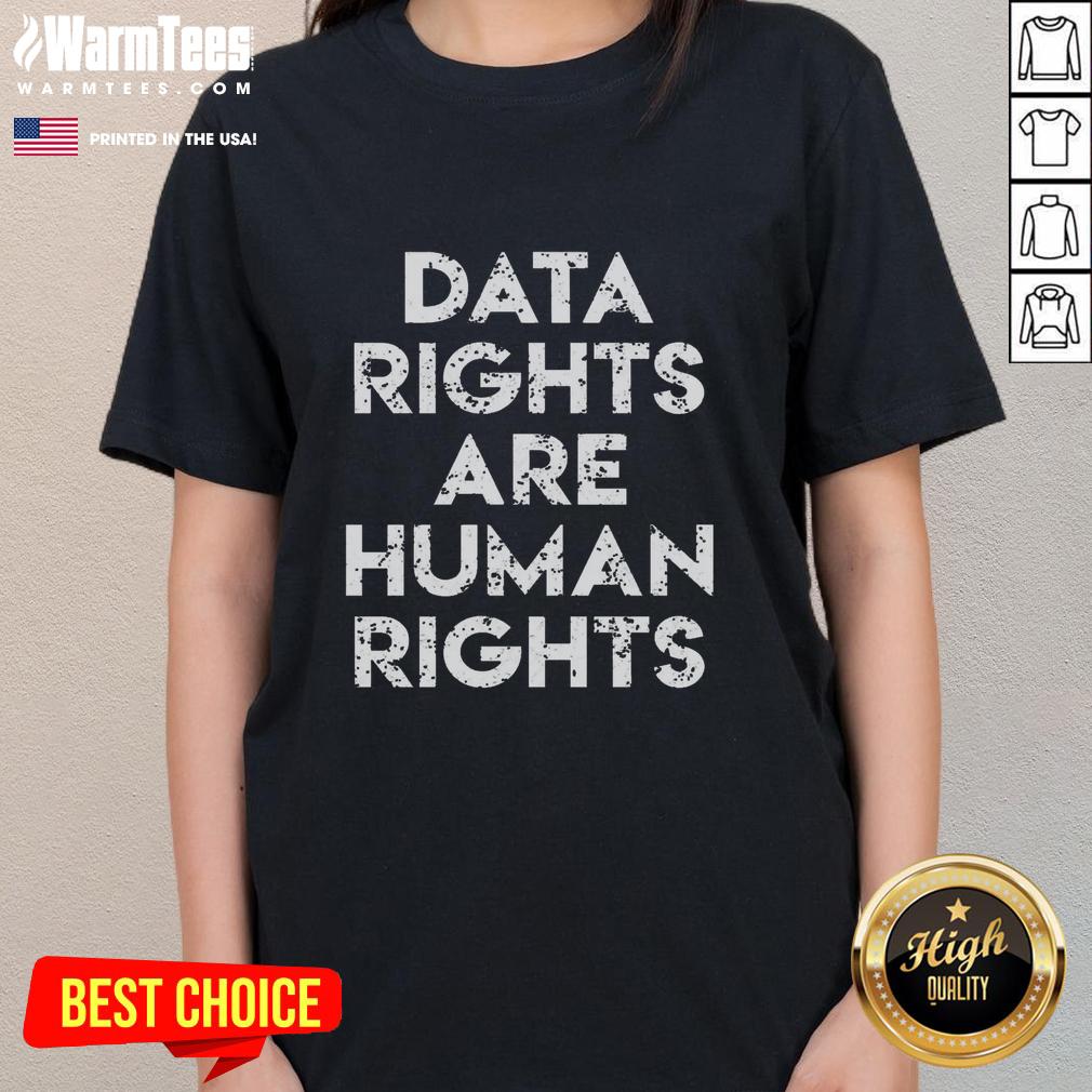 Nice Data Rights Are Human Rights T-Shirt - Image 3
