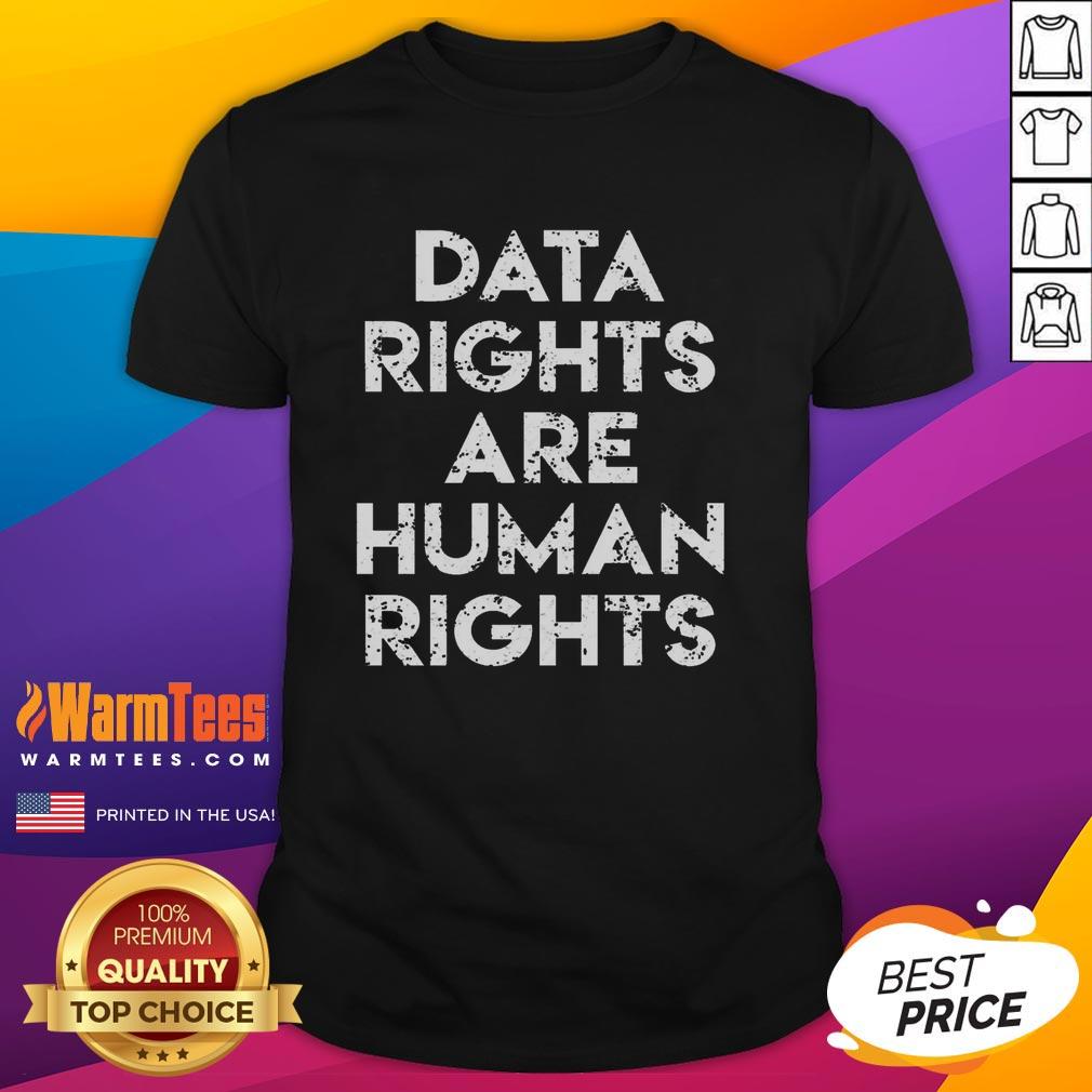 Nice Data Rights Are Human Rights T-Shirt