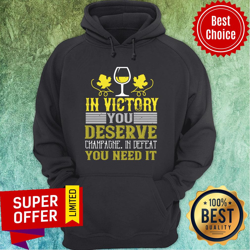Premium In Victory Deserve Champagne You Need Shirt - Image 5