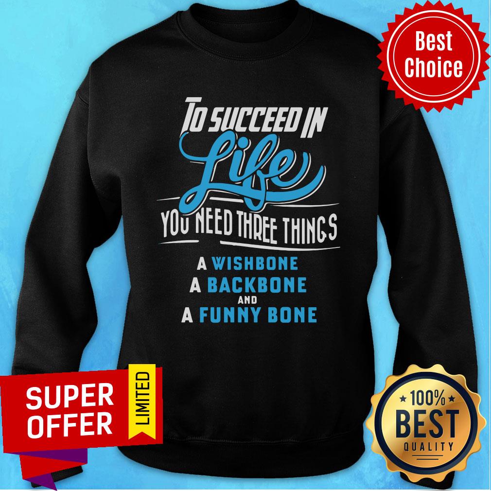 To Succeed In Life You Need Three Things Wishbone Backbone Funny Bone Shirt - Image 4