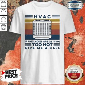Hvac If The Ladies Are Getting Too Hot Give Me A Call Vintage Shirt