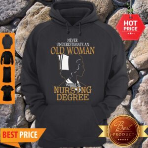 Alternative view of Never Underestimate An Old Woman With A Nursing Degree Shirt