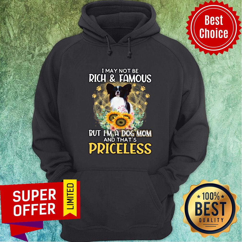 Papillon Maybe Not Rich & Famous But A Dog Mom And That's Priceless Shirt - Image 5