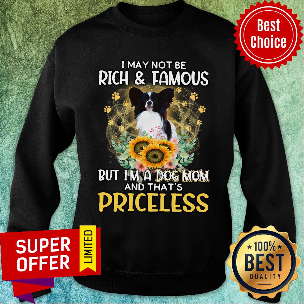 Papillon Maybe Not Rich & Famous But A Dog Mom And That's Priceless Shirt - Image 4