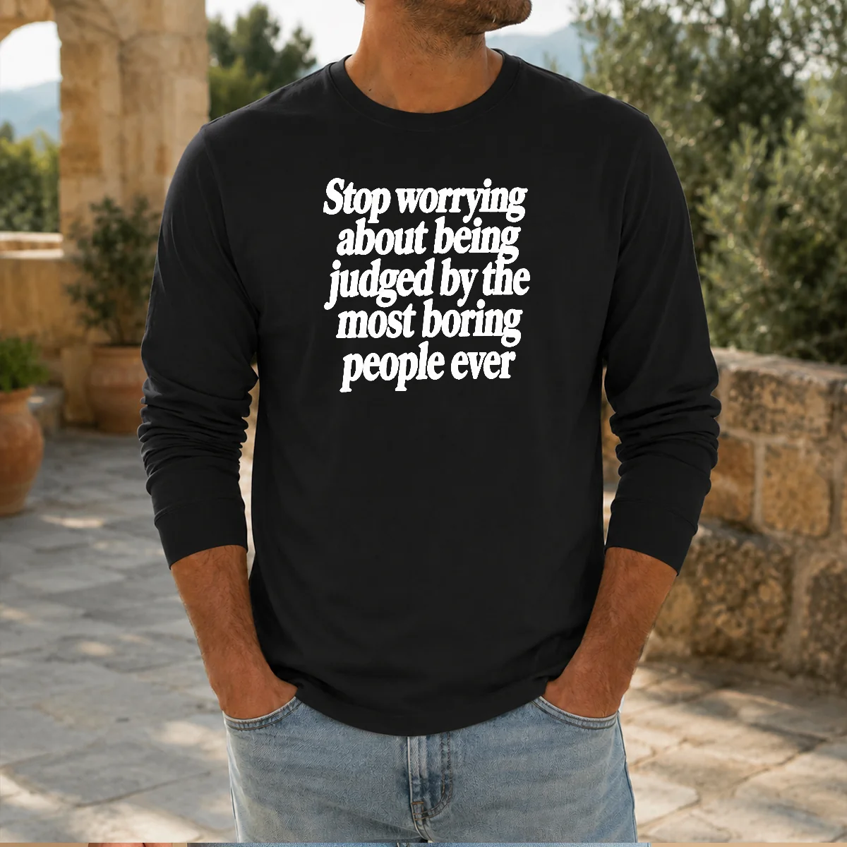 Awesome Stop Worrying About Being Judged By The Most Boring People Ever Text Shirt - Image 5