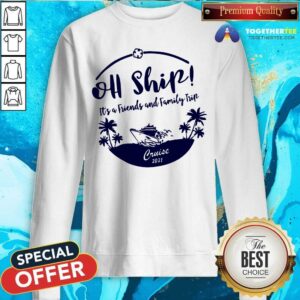 Alternative view of Cool Oh Ship It Is Friends And Family Trip Cruise 2021 Shirt