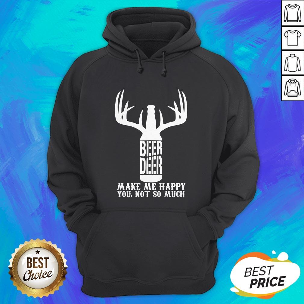 Beer Deer Make Me Happy You Not So Much Shirt - Image 3