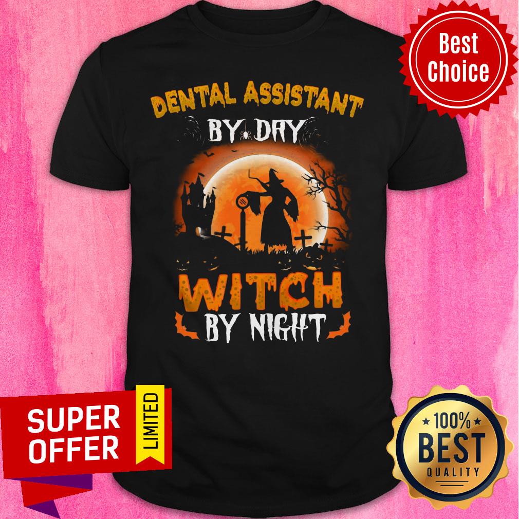 Funny Dental Assistant By Day Witch By Night Shirt