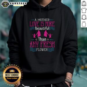 Alternative view of Awesome A Mother's Love Is More Beautiful Than Any Fresh Flower T-Shirt