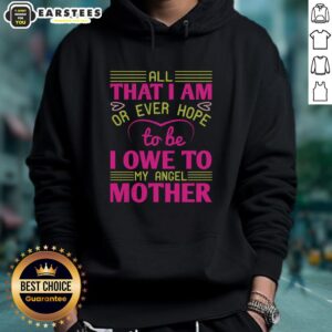 Alternative view of Awesome All That I Am Or Ever Hope To Be I Owe To My Angel Mother T-Shirt
