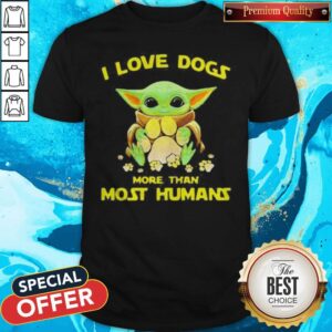 Baby Yoda I Love Paw Dogs More Than Most Humans Shirt