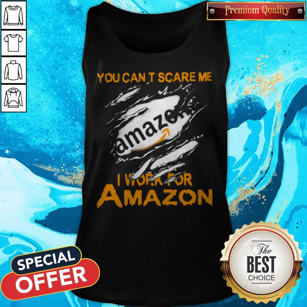 Blood Inside Me You Can't Scare Me I Work For Amazon Shirt - Image 5