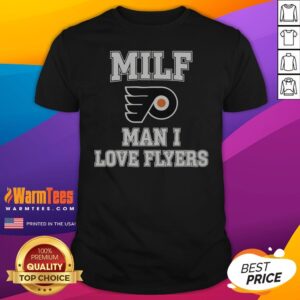 Good MILF Man I Love Flyers Philadelphia Flyers NHL Shirt